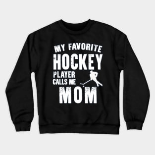 Womens My Favorite Hockey Player Calls Me Mom Gift for hockey mom Crewneck Sweatshirt